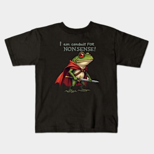 I Am A Conduit For Nonsense Funny Frog Kids T-Shirt